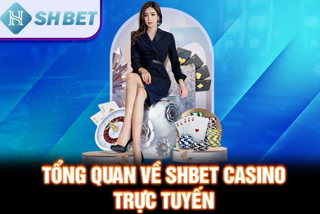 Tổng quan về SHBET casino trực tuyến