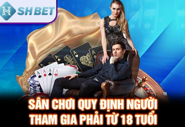 Sân chơi quy định người tham gia phải từ 18 tuổi